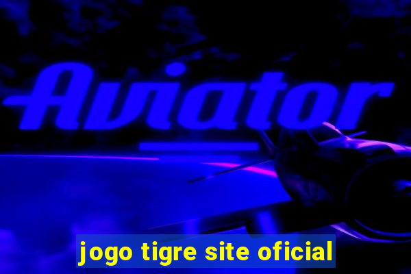 jogo tigre site oficial